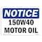 Signmission Safety Sign, OSHA Notice, 12" Height, Aluminum, 15W40 Motor Oil Sign, Landscape OS-NS-A-1218-L-10013 - alternate 1